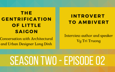 The Gentrification of Little Saigon | Introvert to Ambivert | SE02EP02